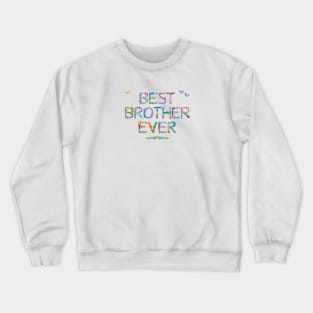 Best Brother Ever - tropical word art Crewneck Sweatshirt